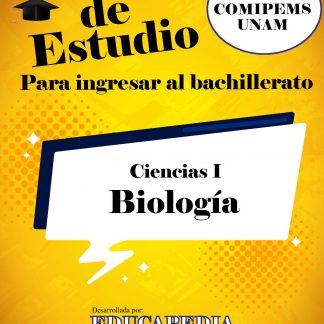 Guía de Biología (ciencias I) para ingresar al bachillerato UNAM COMIPEMS CENEVAL
