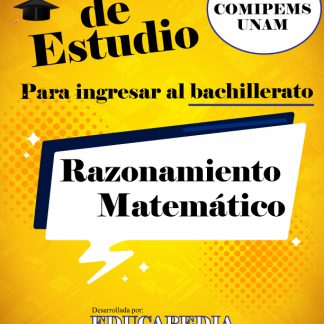 Guía de Razonamiento Matemático para ingresar al bachillerato COMIPEMS UNAM