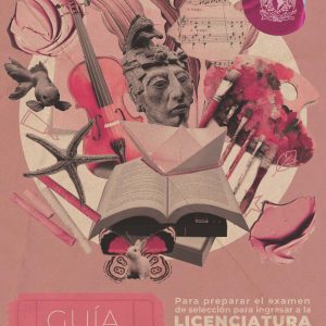 Guía Oficial para el examen de la UNAM Área 4 de las Humanidades y de las Artes