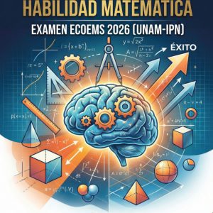 Guía de Habilidad Matemática para el examen ECOEMS (UNAM-IPN)